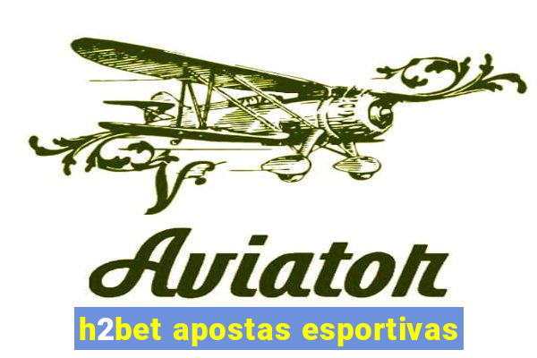 h2bet apostas esportivas